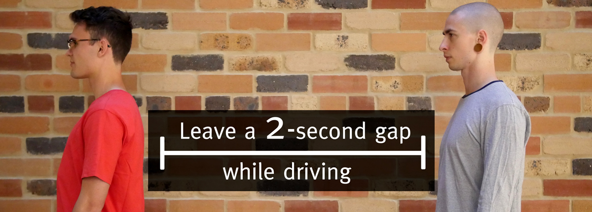 Leave a 2-second gap while driving